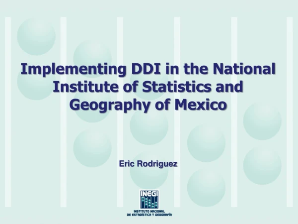 Implementing DDI in the National Institute of Statistics and Geography of Mexico