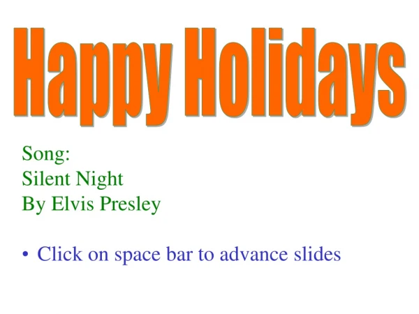 Song: Silent Night By Elvis Presley Click on space bar to advance slides