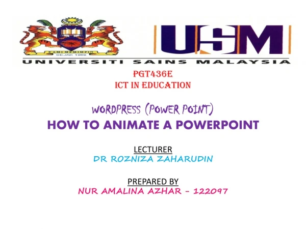 PGT436E ICT IN EDUCATION WORDPRESS (POWER POINT) HOW TO ANIMATE A POWERPOINT LECTURER