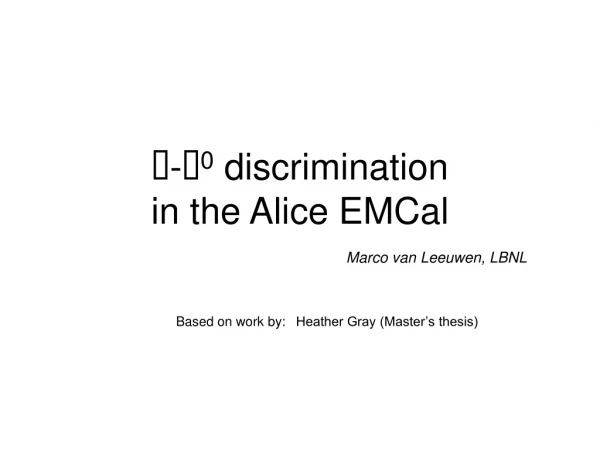 - 0 discrimination in the Alice EMCal