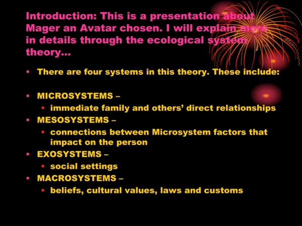 There are four systems in this theory. These include: MICROSYSTEMS –
