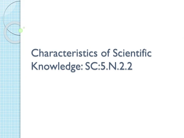 Characteristics of Scientific Knowledge: SC:5.N.2.2