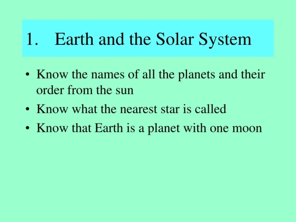 1.	Earth and the Solar System