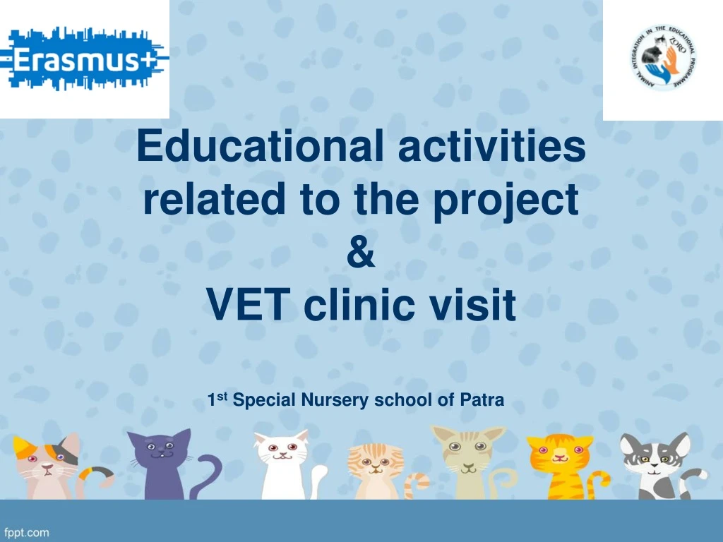 educational activities related to the project vet clinic visit