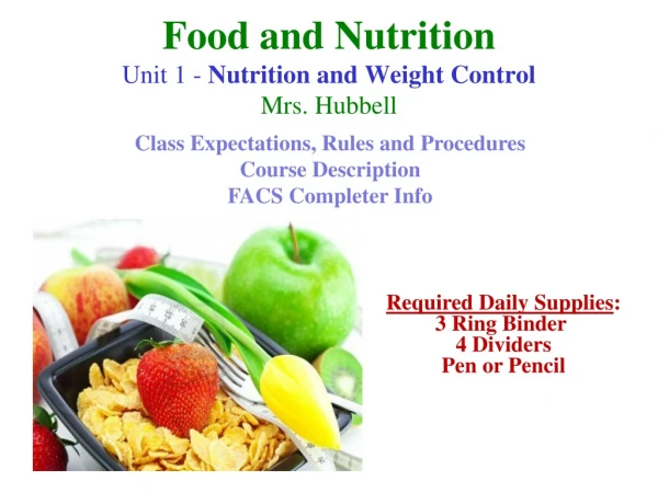 Food and Nutrition Unit 1 - Nutrition and Weight Control Mrs. Hubbell