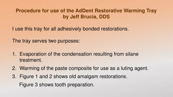 Procedure for use of the AdDent Restorative Warming Tray by Jeff Brucia, DDS