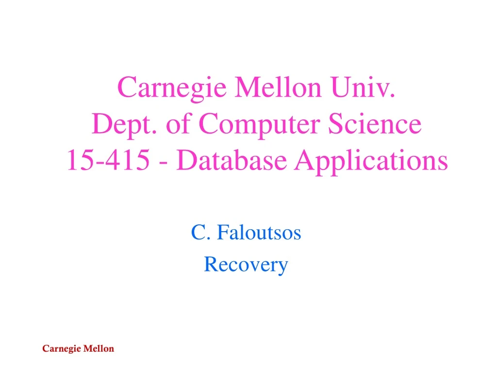 carnegie mellon univ dept of computer science 15 415 database applications