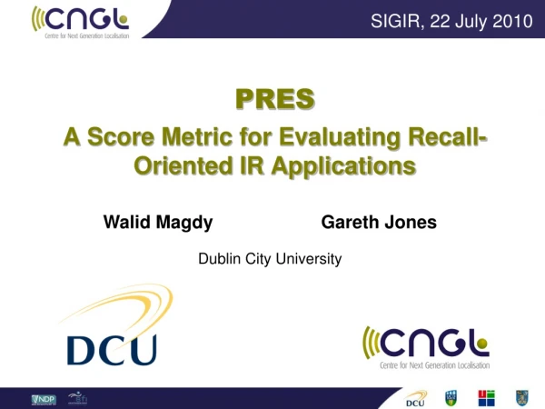 PRES A Score Metric for Evaluating Recall-Oriented IR Applications