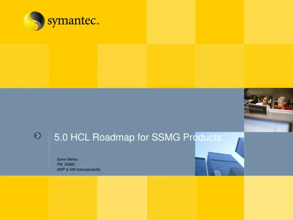 5.0 HCL Roadmap for SSMG Products