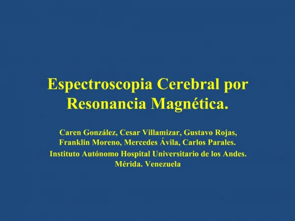 Espectroscopia Cerebral por Resonancia Magn tica.