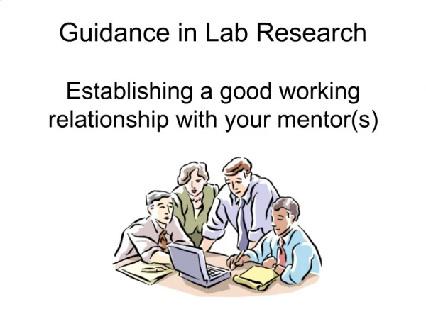Guidance in Lab Research Establishing a good working relationship with your mentors