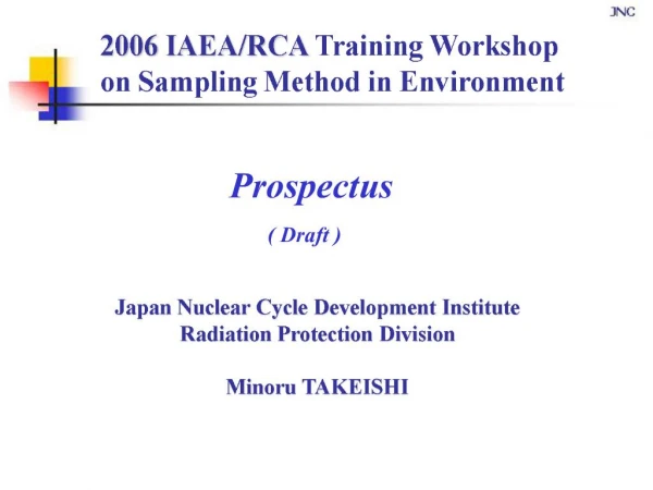 Japan Nuclear Cycle Development Institute Radiation Protection Division Minoru TAKEISHI