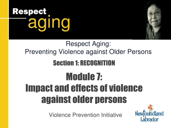 Section 1: RECOGNITION Module 7: Impact and effects of violence against older persons