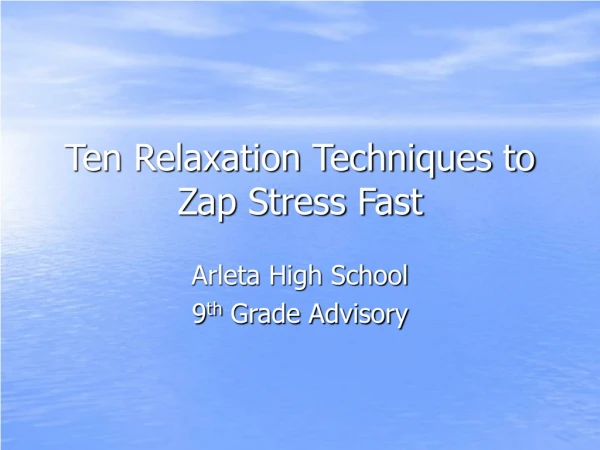 Ten Relaxation Techniques to Zap Stress Fast