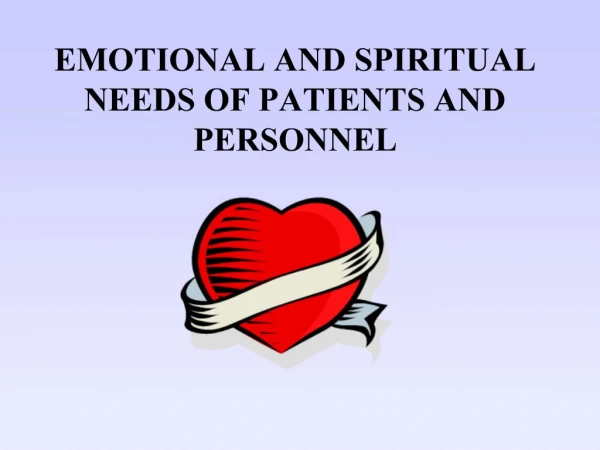 EMOTIONAL AND SPIRITUAL NEEDS OF PATIENTS AND PERSONNEL