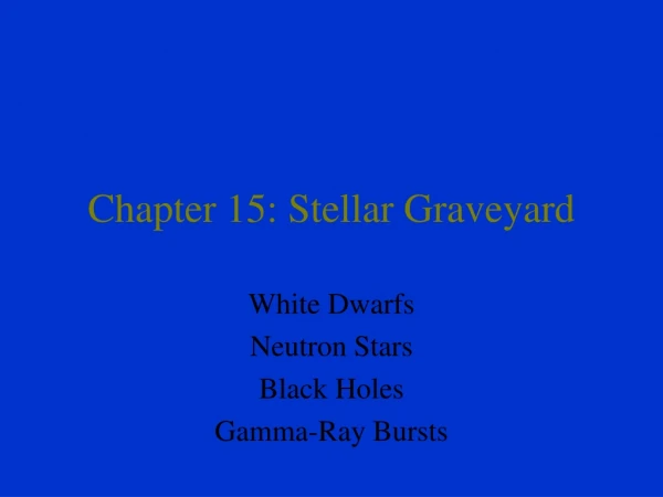 Chapter 15: Stellar Graveyard