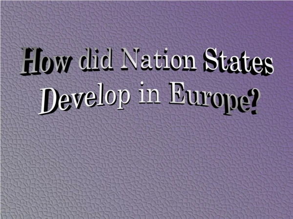 How did Nation States Develop in Europe?