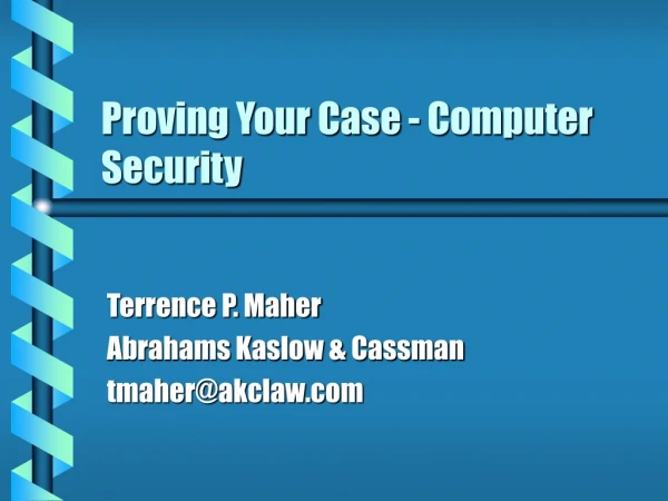 Proving Your Case - Computer Security
