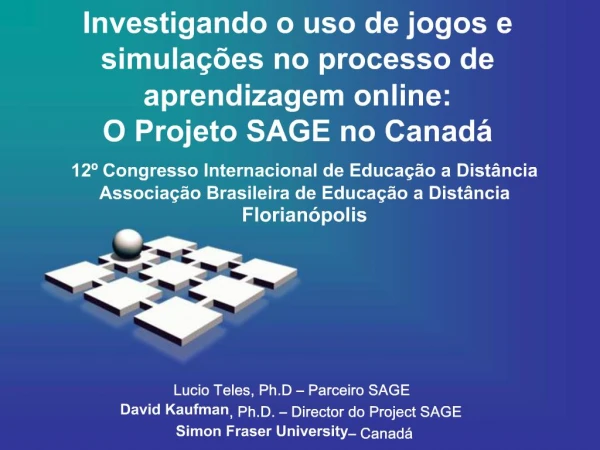 Investigando o uso de jogos e simula es no processo de aprendizagem online: O Projeto SAGE no Canad