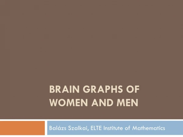 Brain graphs of Women and Men