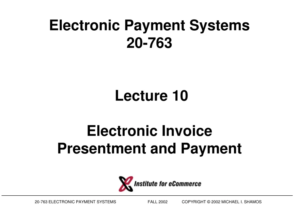 electronic payment systems 20 763 lecture 10 electronic invoice presentment and payment