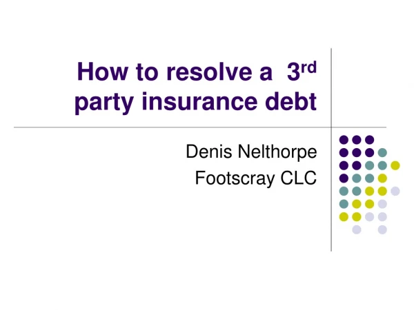 How to resolve a 3 rd party insurance debt