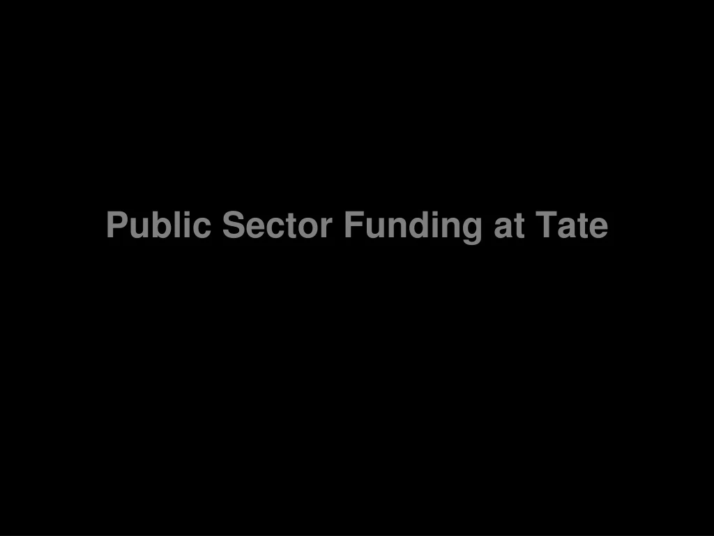 public sector funding at tate