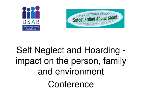 Self Neglect and Hoarding - impact on the person, family and environment Conference
