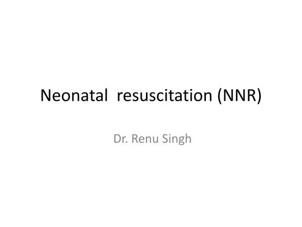 Neonatal resuscitation (NNR)