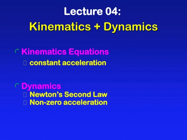 Kinematics + Dynamics