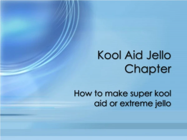 Kool Aid Jello Chapter