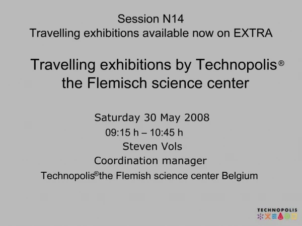 Session N14 Travelling exhibitions available now on EXTRA