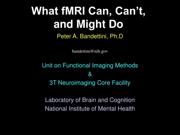 Peter A. Bandettini, Ph.D bandettini@nih Unit on Functional Imaging Methods &amp;