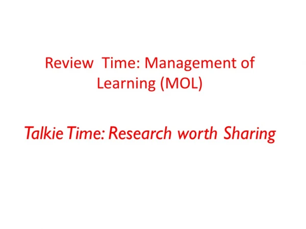 Review Time: Management of Learning (MOL)