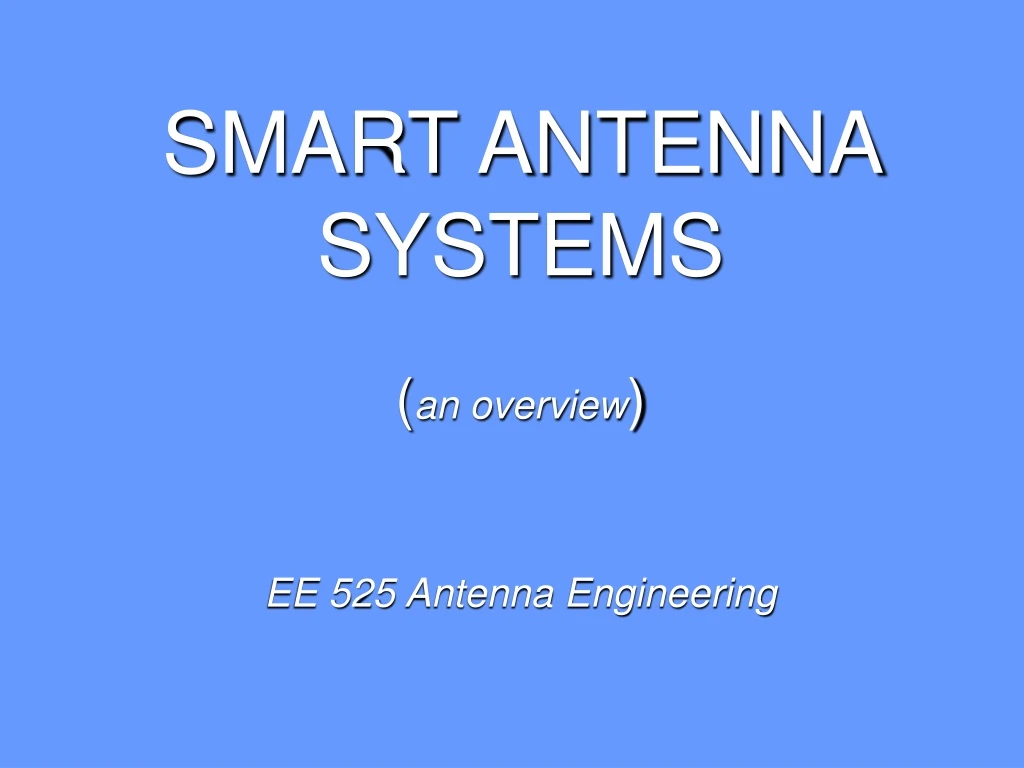 smart antenna systems an overview ee 525 antenna