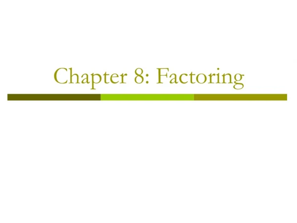 Chapter 8: Factoring