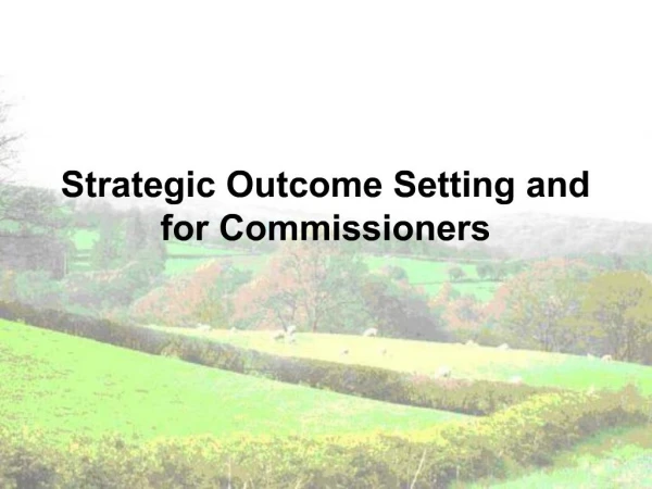 Strategic Outcome Setting and for Commissioners