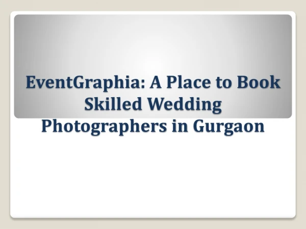 EventGraphia: A Place to Book Skilled Wedding Photographers in Gurgaon