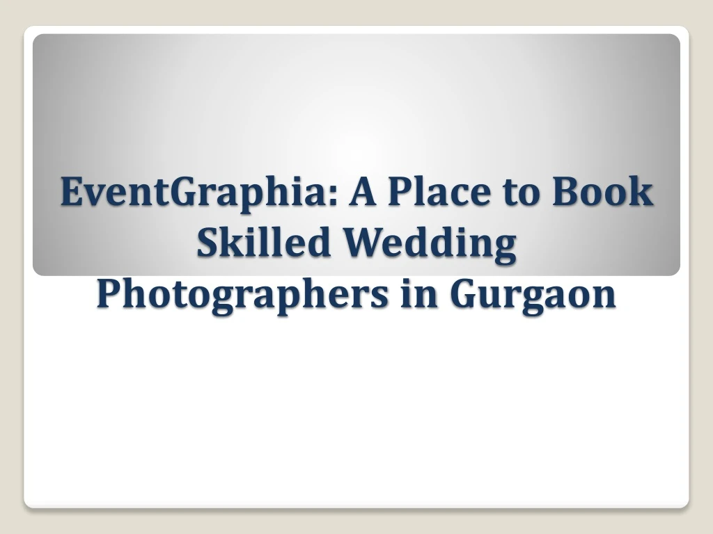 eventgraphia a place to book skilled wedding photographers in gurgaon