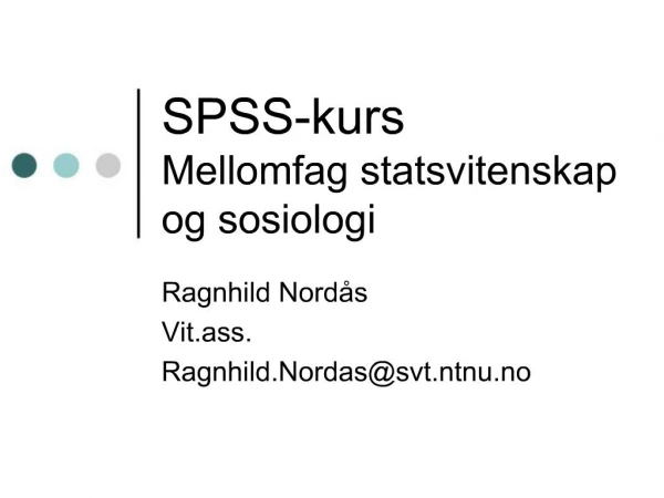 SPSS-kurs Mellomfag statsvitenskap og sosiologi