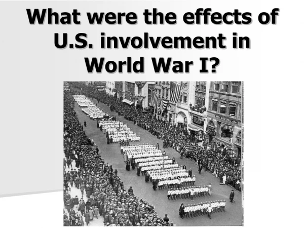 What were the effects of U.S. involvement in World War I?