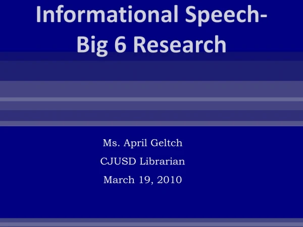 Informational Speech-Big 6 Research