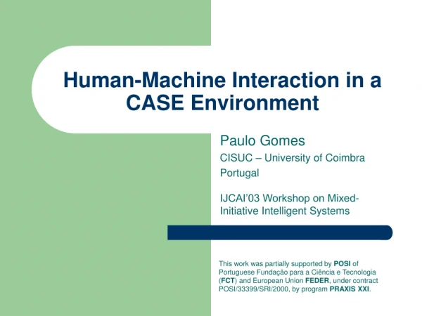 Human-Machine Interaction in a CASE Environment