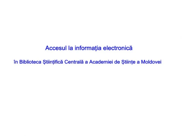 Accesul la informatia electronica n Biblioteca Stiintifica Centrala a Academiei de Stiinte a Moldovei
