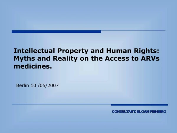 Intellectual Property and Human Rights: Myths and Reality on the Access to ARVs medicines.