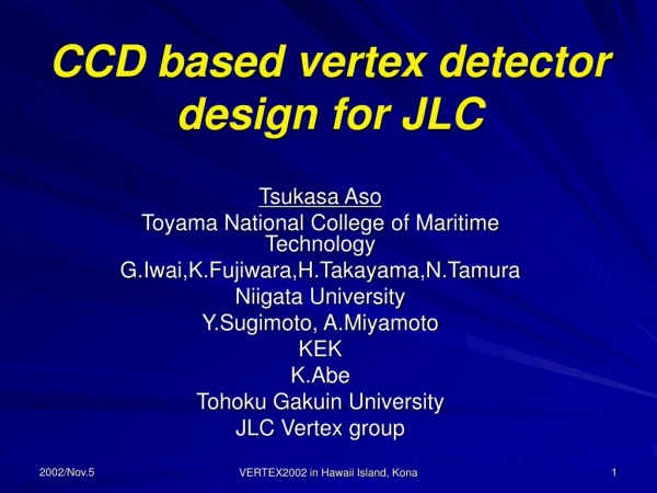 CCD based vertex detector design for JLC