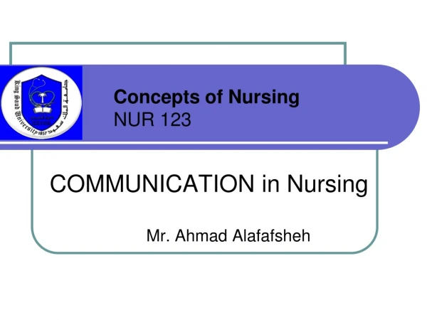 COMMUNICATION in Nursing Mr. Ahmad Alafafsheh