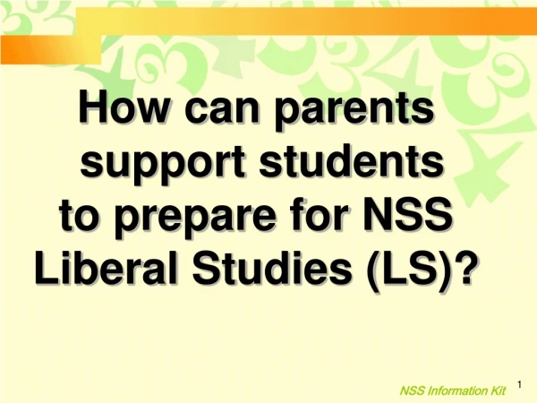 How can parents support students to prepare for NSS Liberal Studies (LS)?