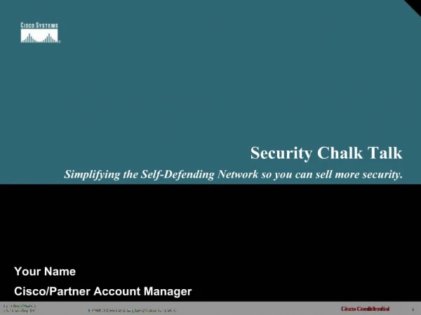 Security Chalk Talk Simplifying the Self-Defending Network so you can sell more security.