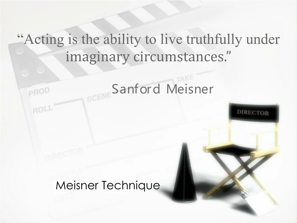 acting is the ability to live truthfully under imaginary circumstances sanford meisner